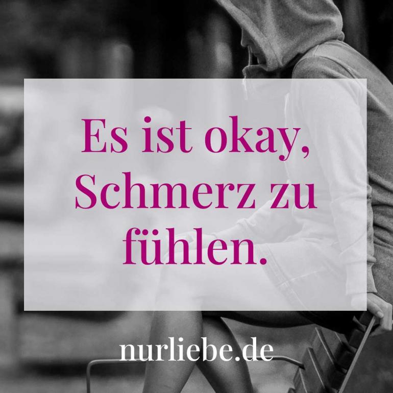 Liebeskummer Spruch Es ist okay, Schmerz zu fühlen.